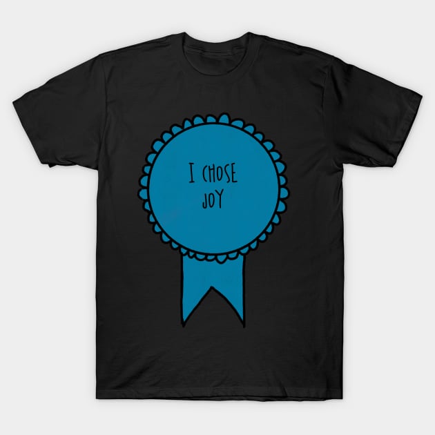 I Chose Joy / Self-Care Awards T-Shirt by nathalieaynie